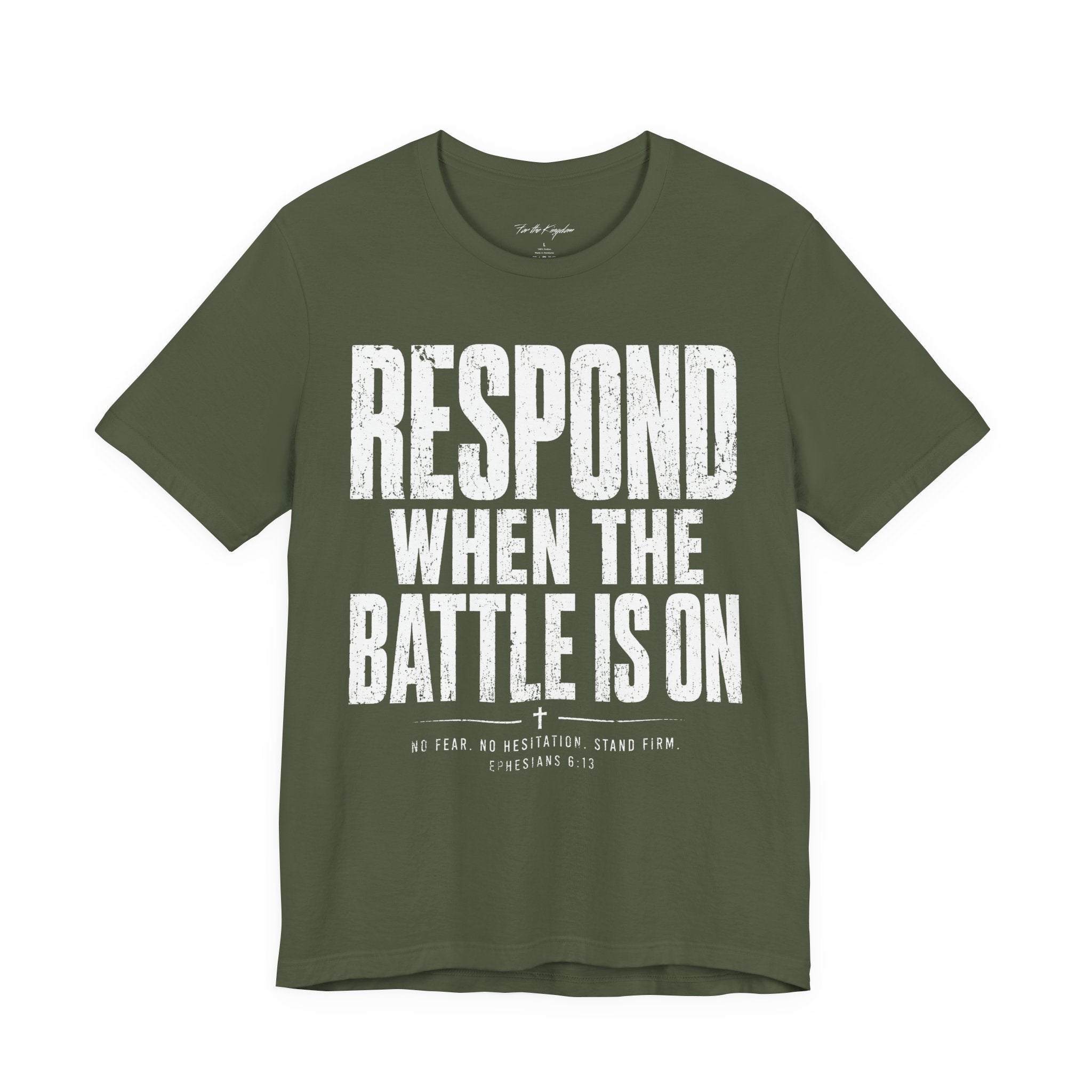 Respond When the Battle Is On Tee — Christian Faith Inspirational T‑Shirt