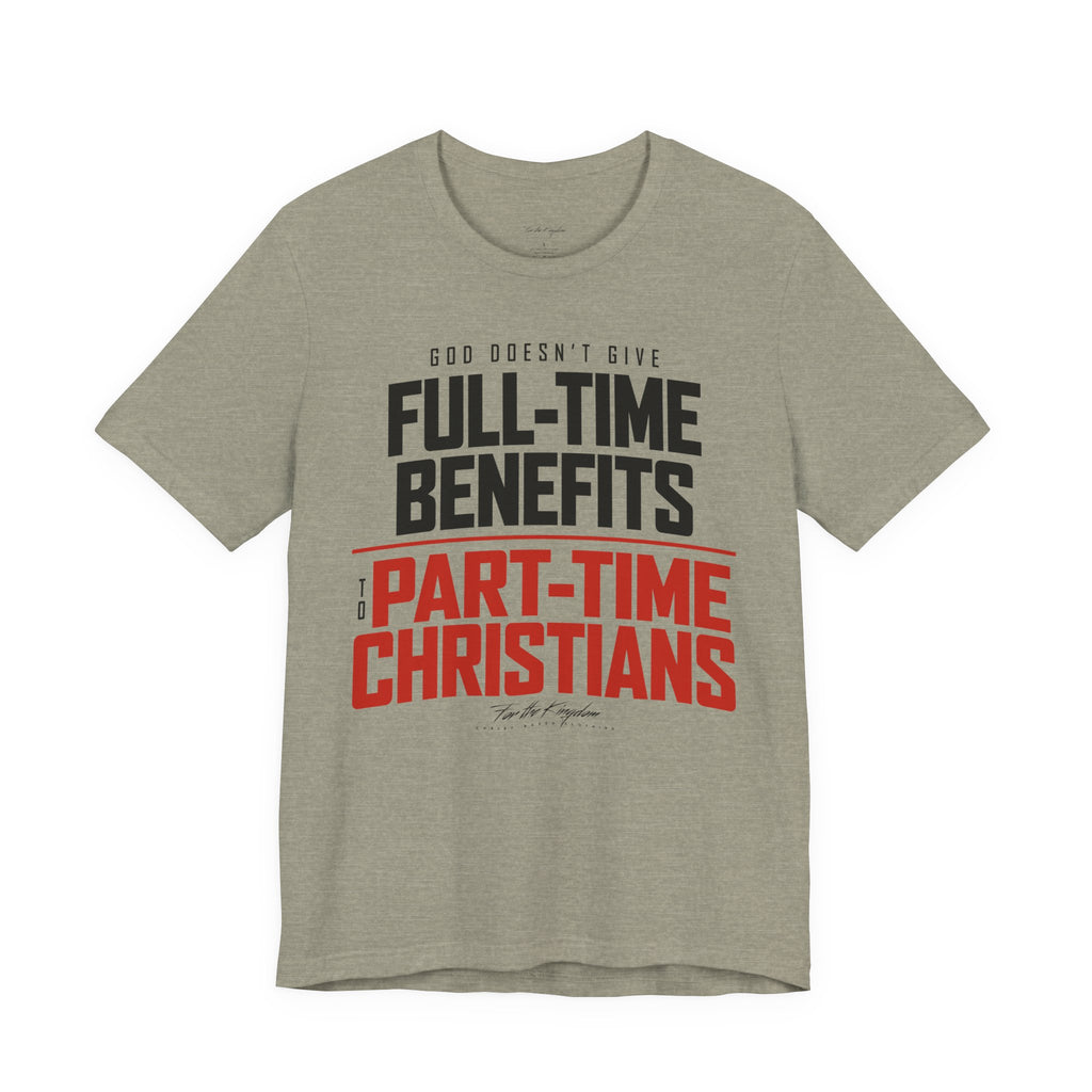 God Doesn’t Give Full-Time Benefits to Part-Time Christians — Christian Dark Palette Tee