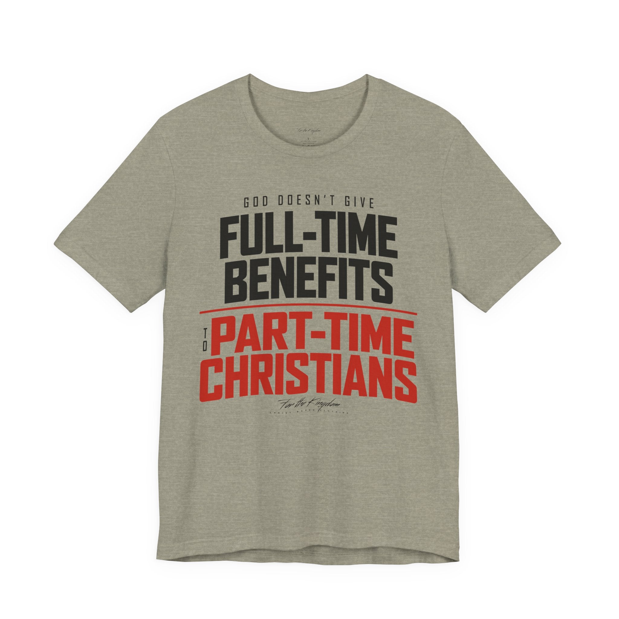 God Doesn’t Give Full-Time Benefits to Part-Time Christians — Christian Dark Palette Tee