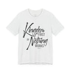 Kingdom First or Nothing Works T-Shirt — Inspirational Christian Faith Tee
