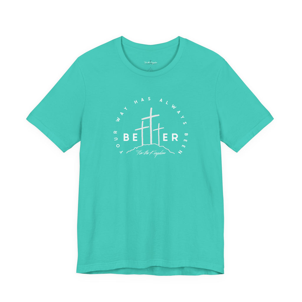 BEtttER - Christian Cross Light Palette Tee (Your Way Has Always Been Better)