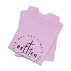 BEtttER - Christian Cross Dark Palette Tee (Your Way Has Always Been Better)