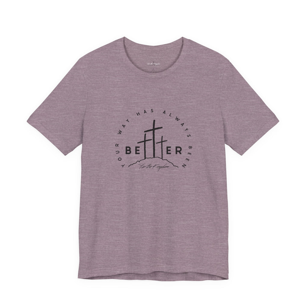 BEtttER - Christian Cross Dark Palette Tee (Your Way Has Always Been Better)