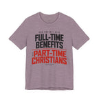 God Doesn’t Give Full-Time Benefits to Part-Time Christians — Christian Dark Palette Tee